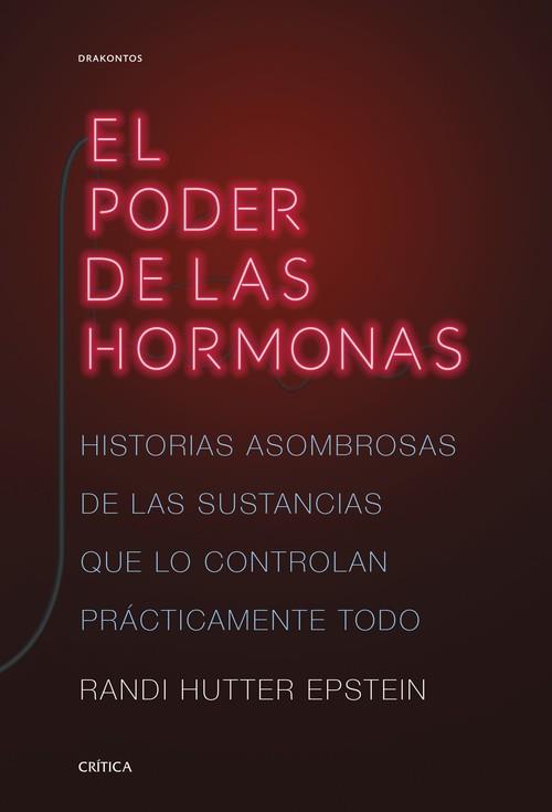EL PODER DE LAS HORMONAS. HISTORIAS ASOMBROSAS DE LAS SUSTANCIAS QUE LO CONTROLAN PRÁCTICAMENTE TODO | 9788491991632 | HUTTER EPSTEIN, RANDI