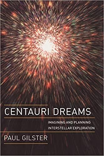 CENTAURI DREAMS: IMAGINING AND PLANNING INTERSTELLAR EXPLORATION | 9781441918185