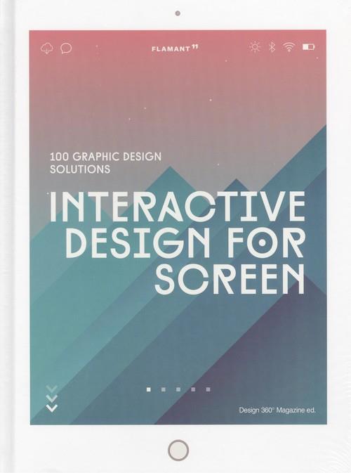 INTERACTIVE DESIGN FOR SCREEN: 100 GRAPHIC DESIGN SOLUTIONS | 9788417084059
