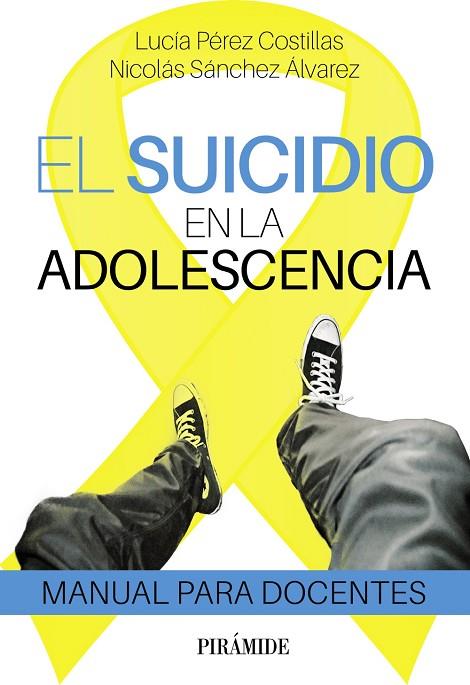 EL SUICIDIO EN LA ADOLESCENCIA. MANUAL PARA DOCENTES | 9788436848441 | PÉREZ COSTILLA, LUCÍA / SÁNCHEZ ÁLVAREZ, NICOLÁS
