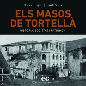 ELS MASOS DE TORTELLÀ. HISTORIA, SOCIETAT I PATRIMONI | 9788419292056 | BAYER, ROBERT/SANTI SOLER