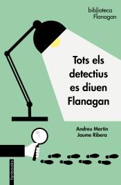 TOTS ELS DETECTIUS ES DIUEN FLANAGAN | 9788417515676 | MARTÍN, ANDREU / RIBERA, JAUME