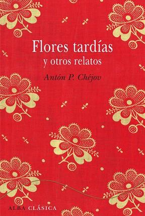 FLORES TARDIAS Y OTROS RELATOS | 9788484287827 | CHEJOV,ANTON