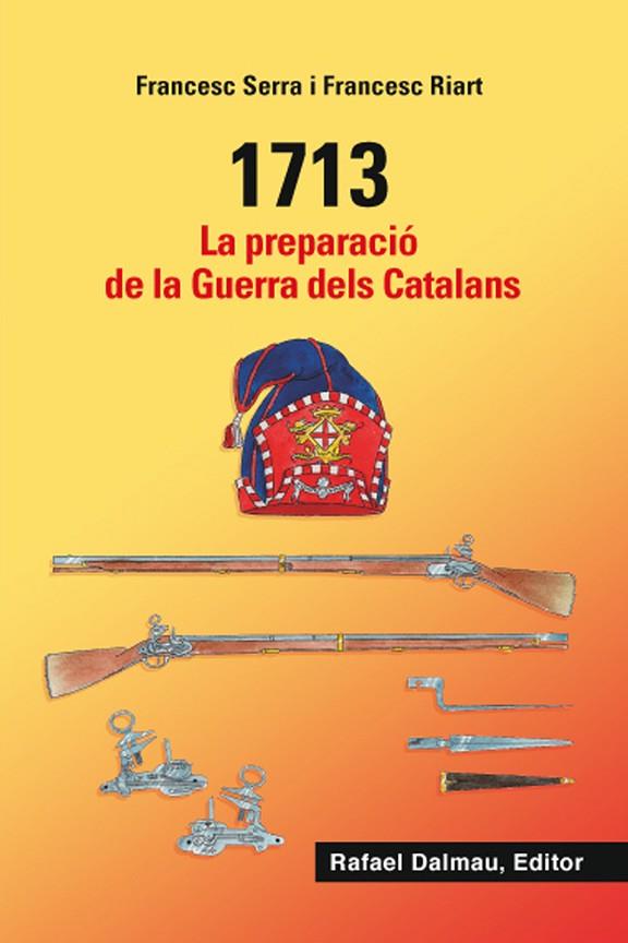 1713 LA PREPARACIÓ DE LA GUERRA DELS CATALANS | 9788423208548 | SERRA I SELLARÉS, FRANCESC/RIART I JOU, FRANCESC