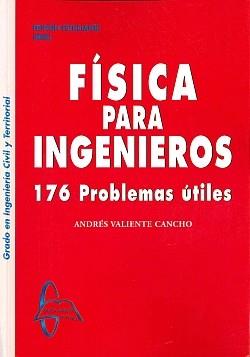 FÍSICA PARA INGENIEROS. 176 PROBLEMAS ÚTILES  | 9788415475194 | VALIENTE CANCHO, ANDRÉS
