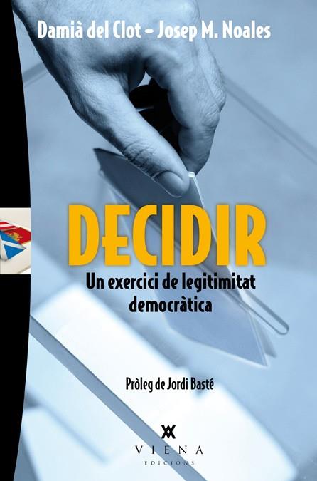 DECIDIR. UN EXERCICI DE LEGITIMITAT DEMOCRATICA | 9788483307793 | DEL CLOT,DAMIA NOALES,JOSEP MARIA