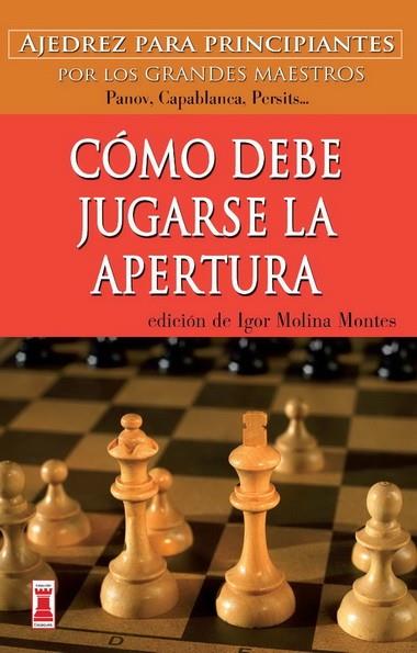 COMO DEBE JUGARSE LA APERTURA | 9788499171562 | MOLINA MONTES,IGOR