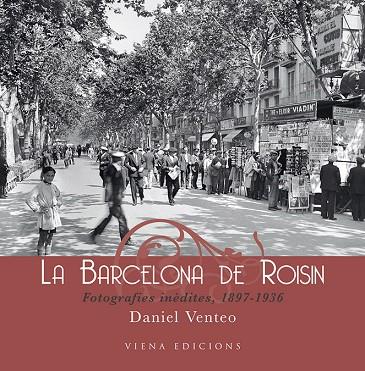 BARCELONA DE ROISIN. FOTOGRAFIES INEDITES, 1897-1936 | 9788483305690 | VENTEO,DANIEL