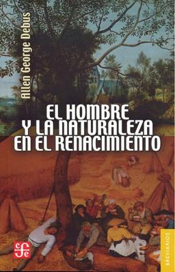 EL HOMBRE Y LA NATURALEZA EN EL RENACIMIENTO | 9789681618230 | ALLEN GEORGE DEBUS