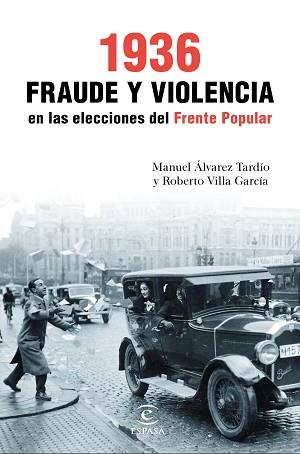 1936. FRAUDE Y VIOLENCIA EN LAS ELECCIONES DEL FRENTE POPULAR | 9788467049466 | ROBERTO VILLA GARCÍA/MANUEL ÁLVAREZ TARDÍO