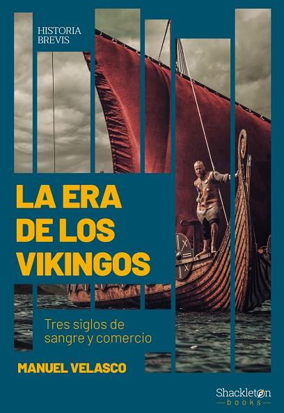 LA ERA DE LOS VIKINGOS. TRES SIGLOS DE SANGRE Y COMERCIO | 9788413610238 | VELASCO LAGUNA, MANUEL