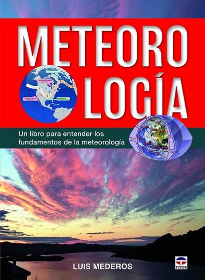 METEOROLOGÍA. UN LIBRO PARA ENTENDER LOS FUNDAMENTOS DE LA METEOROLOGIA | 9788416676491 | MEDEROS, LUIS