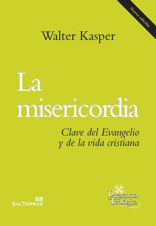 LA MISERICORDIA CLAVE DEL EVANGELIO Y DE LA VIDA CRISTIANA | 9788429325072 | KASPER, WALTER