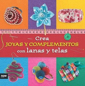 CREA JOYAS Y COMPLEMENTOS CON LANAS Y TELAS | 9788416245291 | PIQUERES LÓPEZ, ESTHER