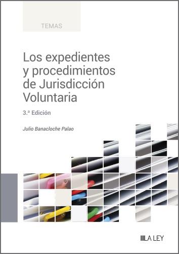 LOS EXPEDIENTES Y PROCEDIMIENTOS DE JURISDICCIÓN VOLUNTARIA | 9788419905017 | BANACLOCHE PALAO, JULIO