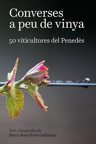 CONVERSES A PEU DE VINYA. 50 VITICULTORES DEL PENEDÈS | 9788416445769 | FERRÉ GALIMANY, MARIA ROSA