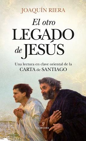EL OTRO LEGADO DE JESÚS. UNA LECTURA EN CLAVE ORIENTAL DE LA CARTA DE SANTIAGO | 9788417418908 | RIERA, JOAQUIN