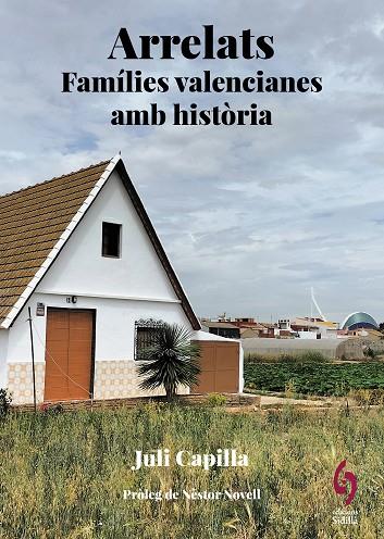 ARRELATS. FAMILIES VALENCIANES AMB HISTORIA | 9788412730838 | CAPILLA, JULI