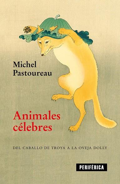ANIMALES CÉLEBRES. DEL CABALLO DE TROYA A LA OVEJA DOLLY | 9788416291854 | PASTOUREAU, MICHEL