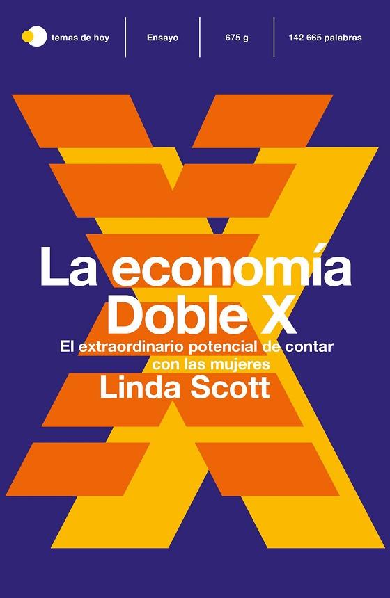 LA ECONOMÍA DOBLE X. EL EXTRAORDINARIO POTENCIAL DE CONTAR CON LAS MUJERES | 9788499988504 | SCOTT, LINDA