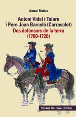 ANTONI VIDAL I TALARN I PERE JOAN BARCELO (CARRASCLET). DOS DEFENSORS DE LA TERRA (1700-1720) | 9788423208449 | MUÑOZ,ANTONI