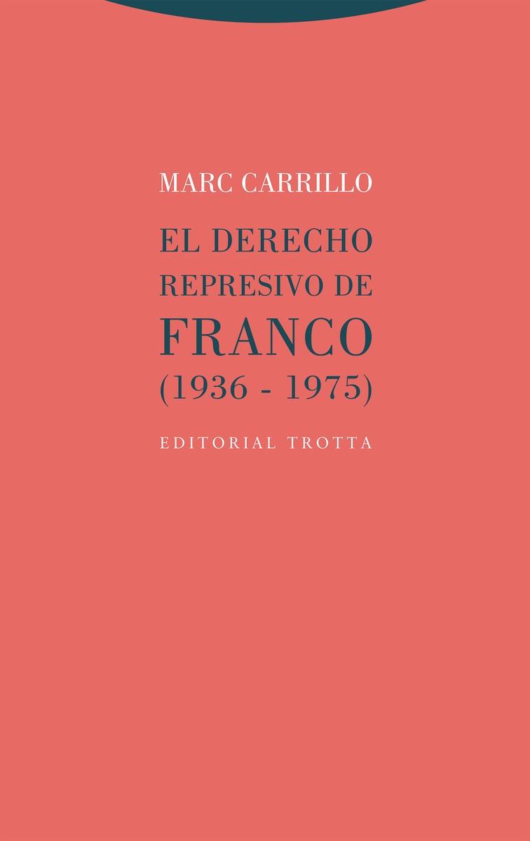 EL DERECHO REPRESIVO DE FRANCO (1936-1975) | 9788413641034 | CARRILLO, MARC