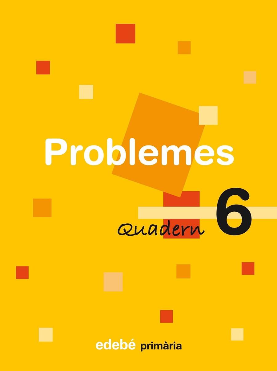PROBLEMES QUADERN 6 PRIMARIA | 9788423694471 | EDEBÉ, OBRA COLECTIVA