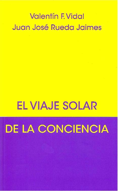 EL VIAJE SOLAR DE LA CONCIENCIA | 9788492843817 | RUEDA JAIMES, JUAN JOSÉ; VIDAL, VALENTÍN F.