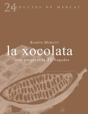 XOCOLATA. COM PREPARAR-LA 10 VEGADES | 9788493624347 | MORATO,RAMON