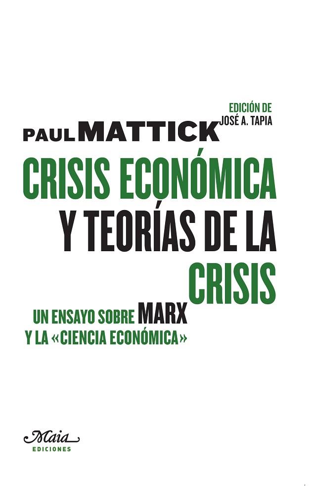 CRISIS ECONOMICA Y TEORIAS DE LA CRISIS. UN ENSAYO SOBRE MARX Y LA CIENCIA ECONOMICA | 9788492724543 | MATTICK,PAUL