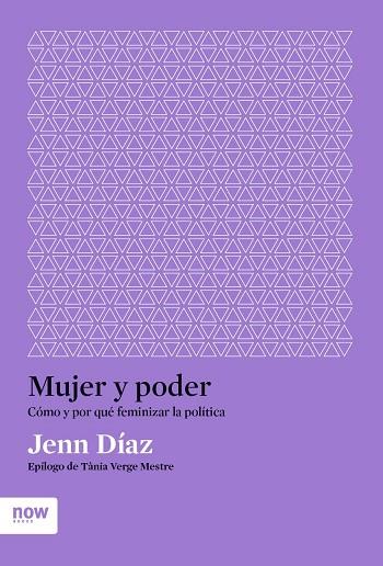 MUJER Y PODER. COMO Y POR QUE FEMINIZAR LA POLITICA | 9788417804619 | DÍAZ I RUIZ, JENN