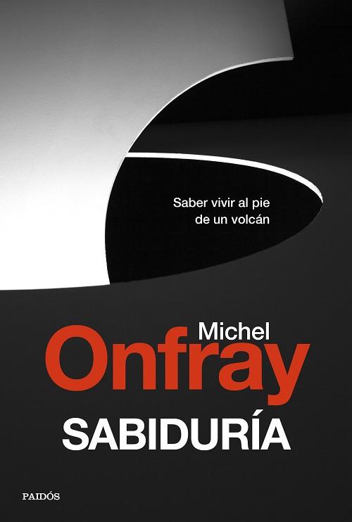 SABIDURÍA. SABER VIVIR AL PIE DE UN VOLCAN | 9788449337864 | ONFRAY, MICHEL