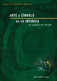 ARTE Y SIMBOLO EN LA INFANCIA UN CAMBIO DE MIRADA | 9788480636438 | MARTINEZ GARCIA,LUISA M.