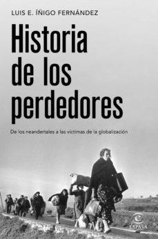 HISTORIA DE LOS PERDEDORES. DE LOS NEANDERTALES A LAS VICTIMAS DE LA GLOBLACION | 9788467064445 | ÍÑIGO FERNÁNDEZ, LUIS E.