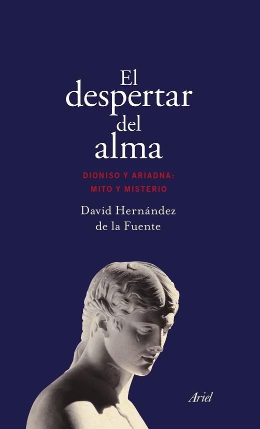  DESPERTAR DEL ALMA. DIONISIO Y ARIADNA,MITO Y MISTERIO | 9788434425835 | DAVID HERNÁNDEZ DE LA FUENTE