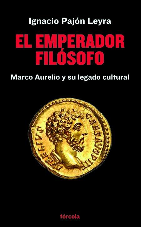 EL EMPERADOR FILÓSOFO MARCO AURELIO Y SU LEGADO CULTURAL | 9788419969057 | PAJÓN LEYRA, IGNACIO