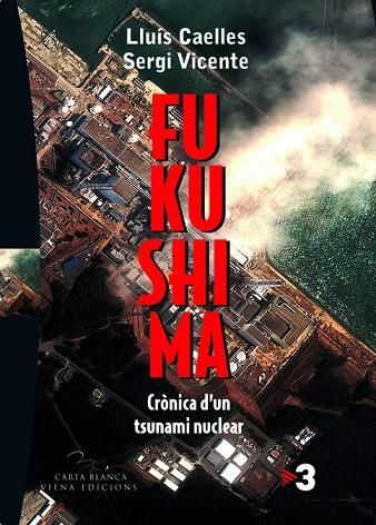 FUKUSHIMA. CRONICA D,UN TSUNAMI NUCLEAR | 9788483306857 | CAELLES,LLUIS VICENTE,SERGI