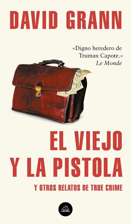 EL VIEJO Y LA PISTOLA Y OTROS RELATOS DE TRUE CRIME | 9788439735366 | GRANN, DAVID