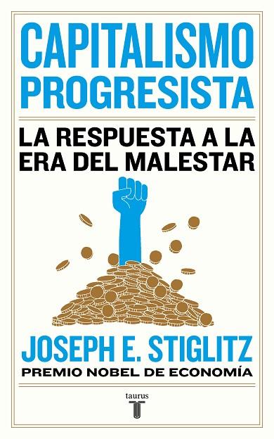 CAPITALISMO PROGRESISTA. LA RESPUESTA A LA ERA DEL MALESTAR | 9788430623150 | STIGLITZ, JOSEPH E.