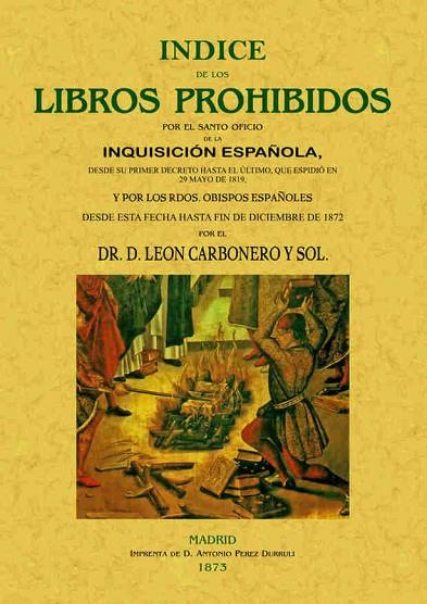 INDICE DE LOS LIBROS PROHIBIDOS POR EL SANTO OFICIO DE LA INQUISICION ESPAÑOLA FACSIMIL 1873 | 9788495636683 | CARBONERO,LEON