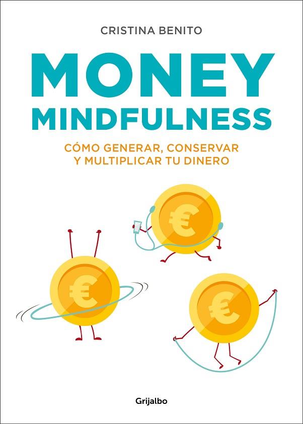 MONEY MINDFULNESS. COMO GENERAR, CONSERVAR Y MULTIPLICAR TU DINERO | 9788417338374 | BENITO GRANDE, CRISTINA