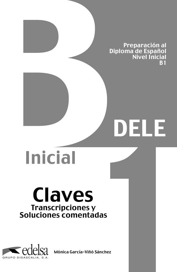 DELE B1 CLAVES. TRANSCRIPCIONES Y SOLUCIONES COMENTADAS. PREPARACION AL DIPLOMA DE ESPAÑOL NIVEL B1 | 9788477113546 | GARCIA-VIÑO SANCHEZ,MONICA