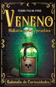 VENENO. HISTORIA, ARTE Y PRACTICA | 9788499176857 | PALAO PONS, PEDRO