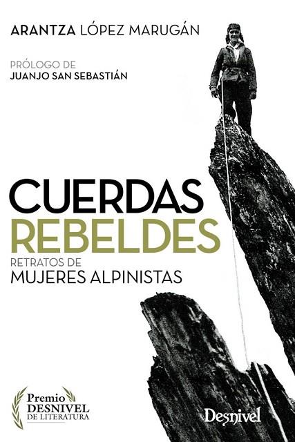 CUERDAS REBELDES. RETRATOS DE MUJERES ALPINISTAS | 9788498294378 | LÓPEZ MARUGÁN, ARANTZA