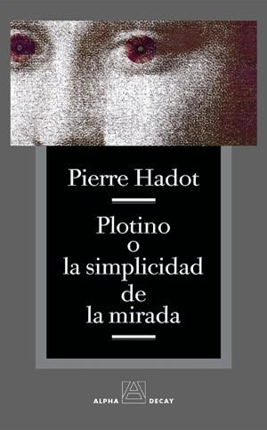 PLOTINO O LA SIMPLICIDAD DE LA MIRADA | 9788493333256 | HADOT,PIERRE