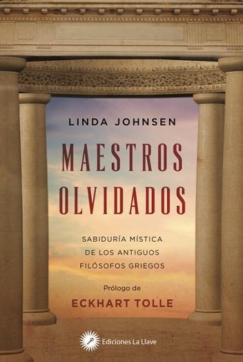 MAESTROS OLVIDADOS. SABIDURÍA MÍSTICA DE LOS ANTIGUOS FILÓSOFOS GRIEGOS | 9788416145355 | JOHNSEN, LINDA
