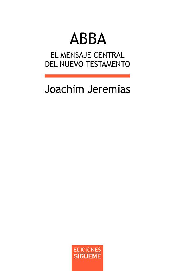 ABBA. EL MENSAJE CENTRAL DEL NUEVO TESTAMENTO | 9788430120208 | JEREMIAS, JOACHIM