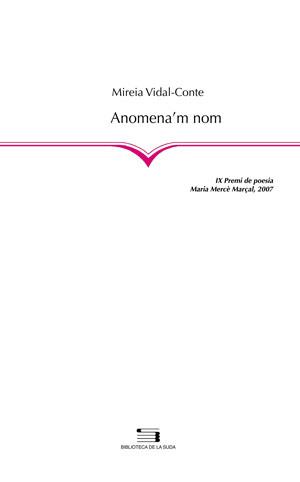 ANOMENA,M NOM. IX PREMI POESIA MªMERCE MARÇAL 2007 | 9788497795005 | VIDAL-CONTE,MIREIA