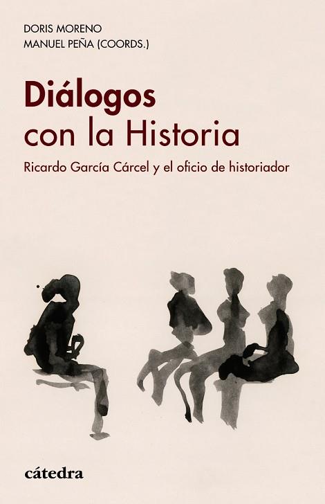 DIÁLOGOS CON LA HISTORIA. RICARDO GARCIA CARCEL Y EL OFICIO DE HISTORIADOR | 9788437639543 | MORENO, DORIS/ PEÑA, MANUEL