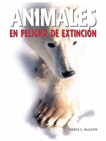 ANIMALES EN PELIGRO DE EXTINCION | 9788496445949 | MCGAVIN,GEORGE C.